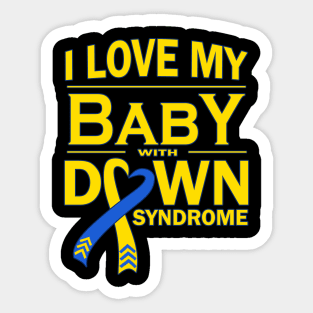 I Love My Baby with Down Syndrome Sticker